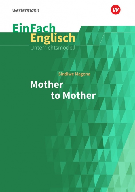 EinFach Englisch - Unterrichtsmodelle. Magona: Mother to Mother 