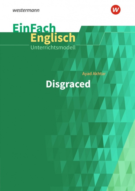 EinFach Englisch - Unterrichtsmodelle. Akhtar: Disgraced 