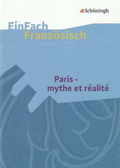 EinFach Französisch - Textausgabe. Paris - mythe et réalité 