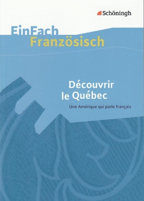 EinFach Französisch - Textausgaben. Découvrir le Québec 