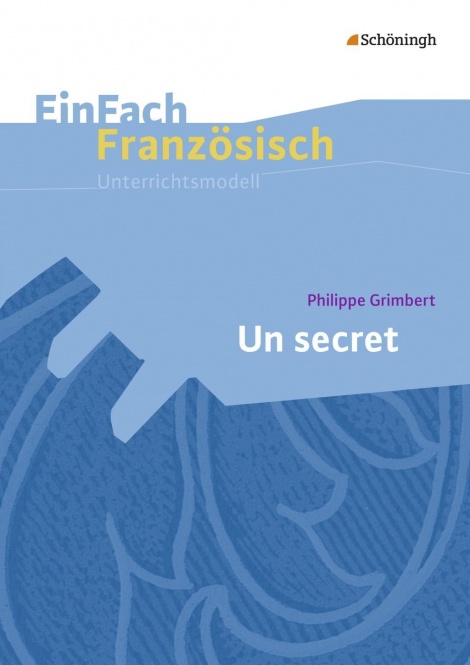 EinFach Französisch - Unterrichtsmodelle. Un secret 