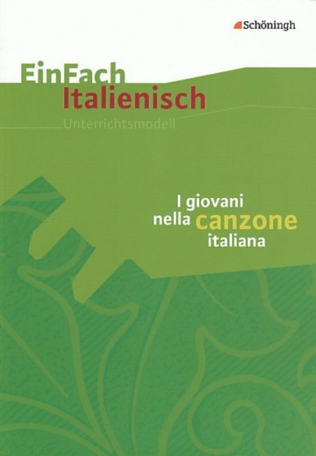 EinFach Italienisch - Unterrichtsmodelle. I giovani nella canzone italiana 