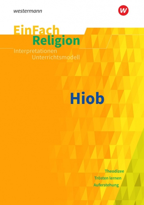 EinFach Religion - Unterrichtsmodelle. Hiob 