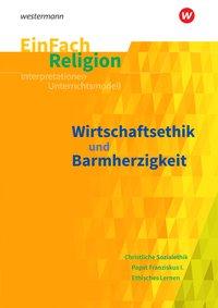 EinFach Religion - Unterrichtsmodelle. Wirtschaftsethik 