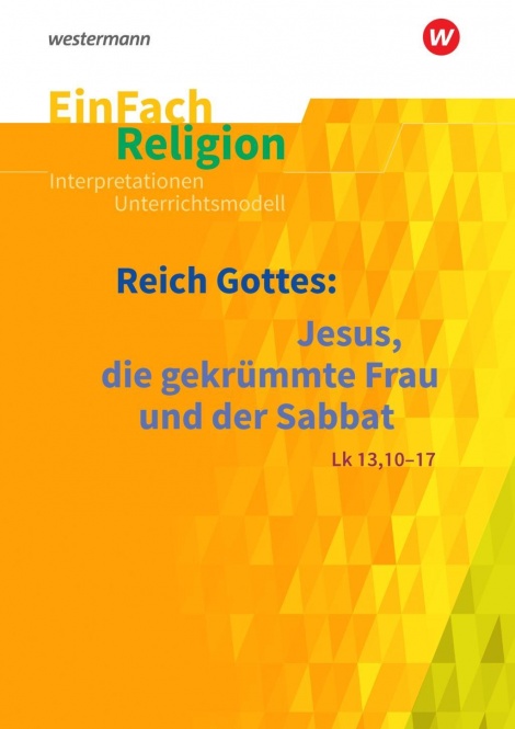 EinFach Religion - Unterrichtsmodelle. Reich Gottes 