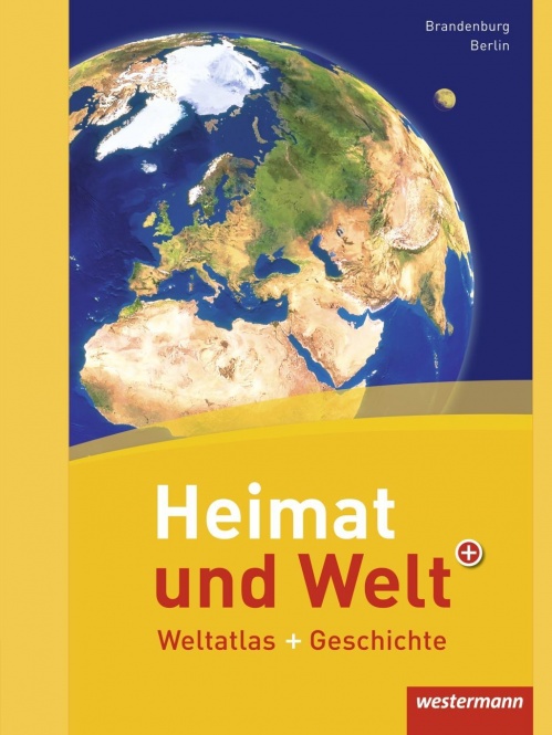 Heimat und Welt Weltatlas + Geschichte. Berlin/ Brandenburg 