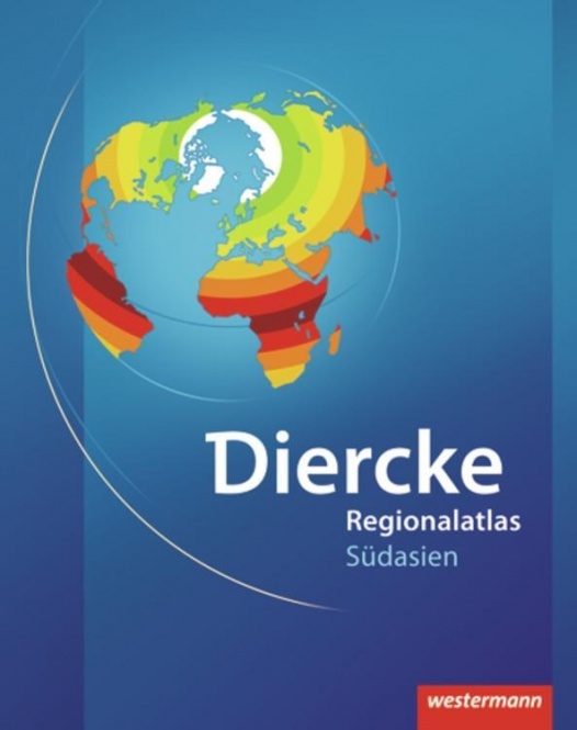 Diercke Weltatlas. aktuelle Ausgabe. Regionalatlas Südasien.Aktuelle Ausgabe 