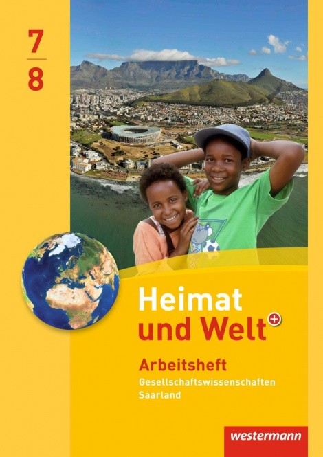 Heimat und Welt 7/8. Gesellschaftswissenschaften Arbeitsheft. Saarland 