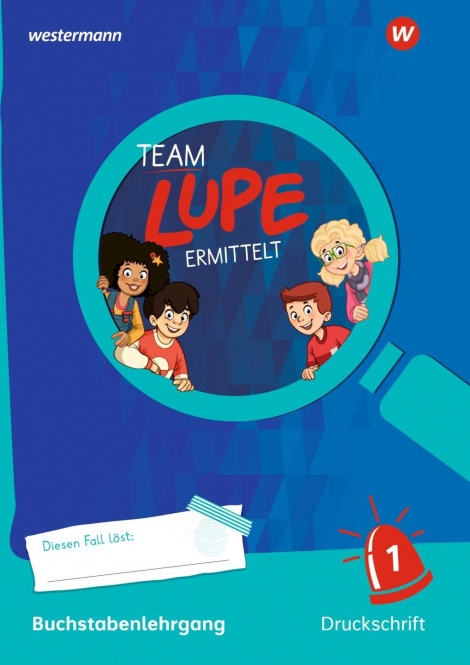 TEAM LUPE. Buchstabenlehrgang Druckschrift 