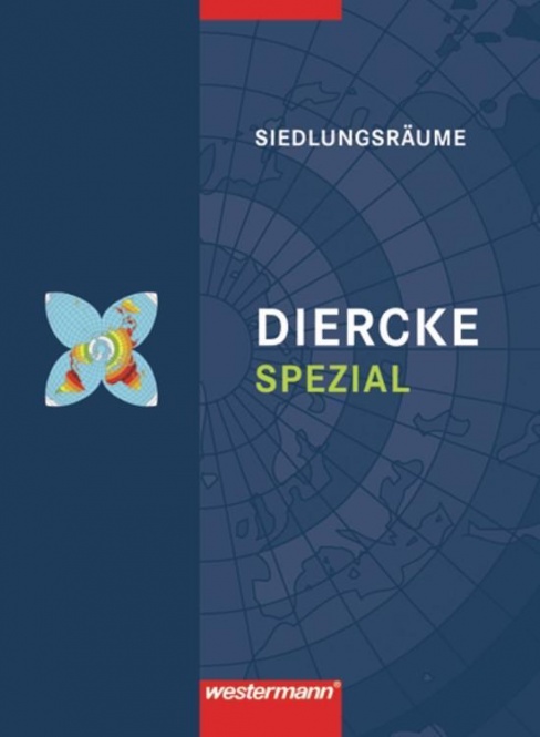 Diercke Spezial. Siedlungsräume: Entstehung - Entwicklung - Herausforderungen 