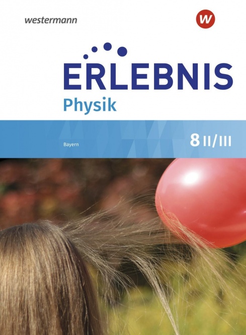 Erlebnis Physik 8 II/III. Schülerband. Realschule. Bayern 