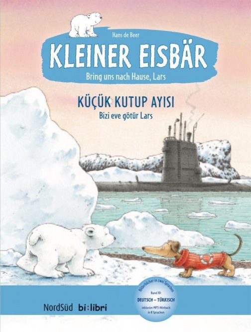 Kleiner Eisbär - Lars, bring uns nach Hause. Kinderbuch Deutsch-Türkisch 