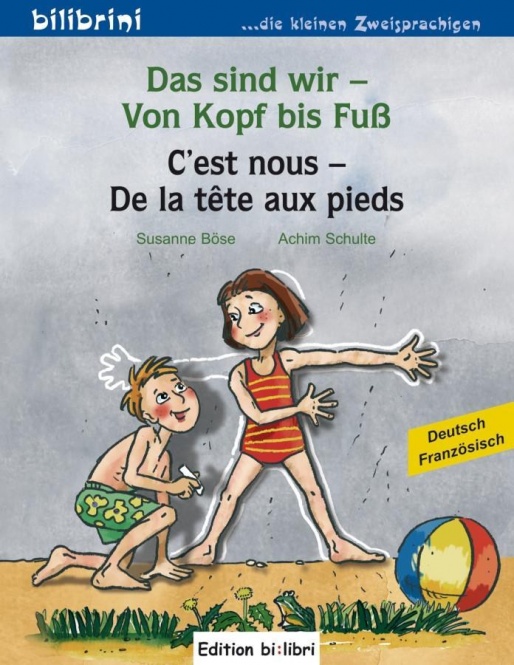 Das sind wir - Von Kopf bis Fuß. Kinderbuch Deutsch-Französisch 