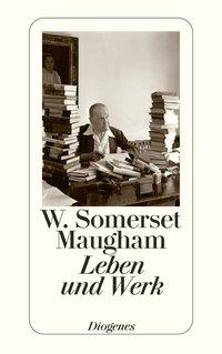 W. Somerset Maugham - Leben und Werk 