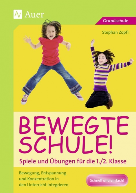 Bewegte Schule! Spiele und Übungen für die 1./2. Klasse 