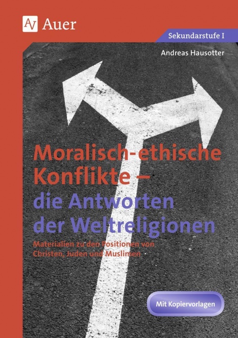 Ethische Konflikte - Antworten der Weltreligionen 