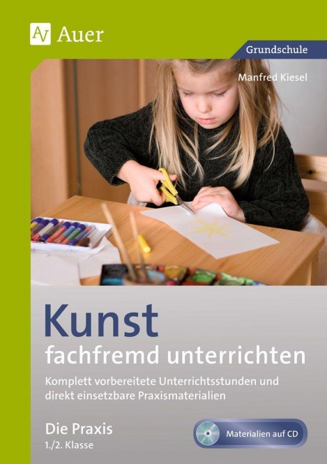 Kunst fachfremd unterrichten, die Praxis 1-2 