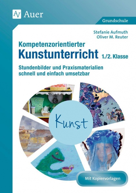 Kompetenzorientierter Kunstunterricht 1._2. Klasse 