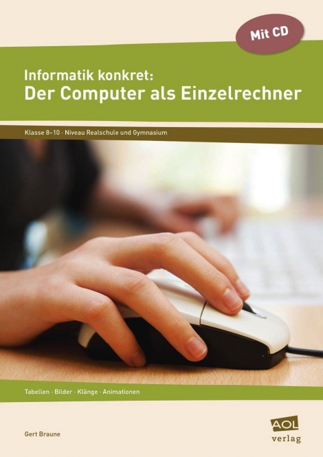 Informatik konkret: Der Computer als Einzelrechner 