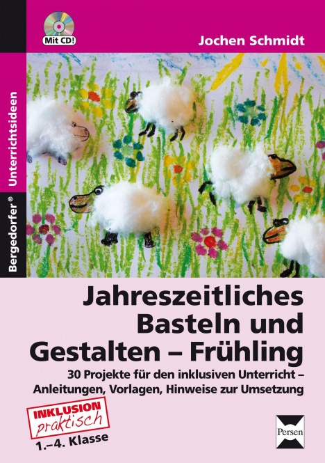 Jahreszeitliches Basteln und Gestalten - Frühling, XX Projekte für den 