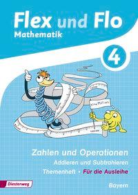 Flex und Flo 4 - Themenheft Zahlen und Operationen: Addieren und Subtrahieren. Bayern 