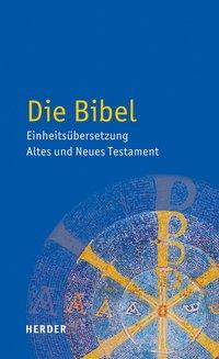 Die Bibel - Einheitsübersetzung  Altes und Neues Testament 