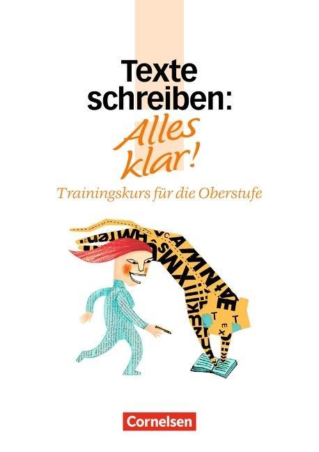 Alles klar! Deutsch. Sekundarstufe II. 11.-13. Schuljahr Texte schreiben 