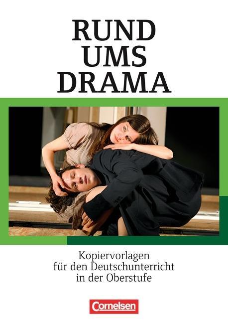 Rund ums Drama. Kopiervorlagen für den Deutschunterricht in der Oberstufe. 