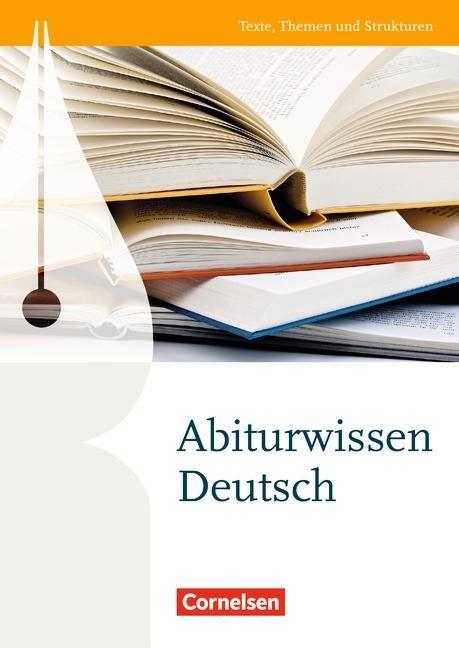 Texte, Themen und Strukturen. Abiturwissen Deutsch 