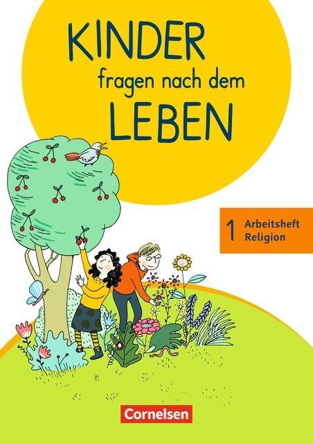 Kinder fragen nach dem Leben 1. Schuljahr. Arbeitsheft 