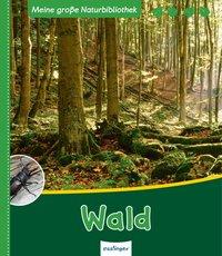 Meine große Naturbibliothek: Wald 