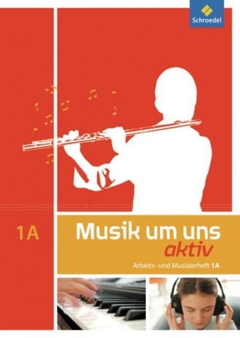 Musik um uns 1 A. Arbeits- und Musizierheft 