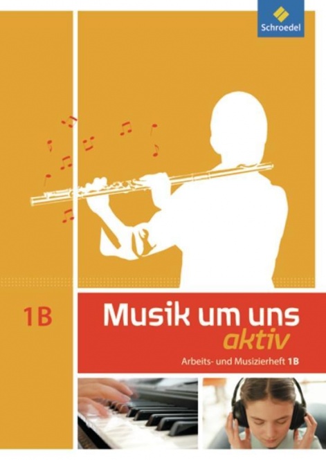 Musik um uns 1 B. Arbeits- und Musizierheft 