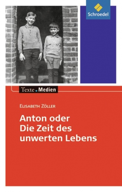 Anton oder die Zeit des unwerten Lebens - Textausgabe mit Materialteil 