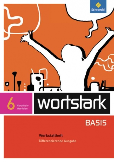 Wortstark Basis 6. Werkstattheft. Differenzierende Ausgabe. NRW 