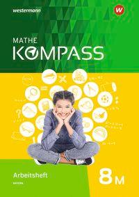 Mathe Kompass 8M. Arbeitsheft mit Lösungen. Ausgabe Bayern 