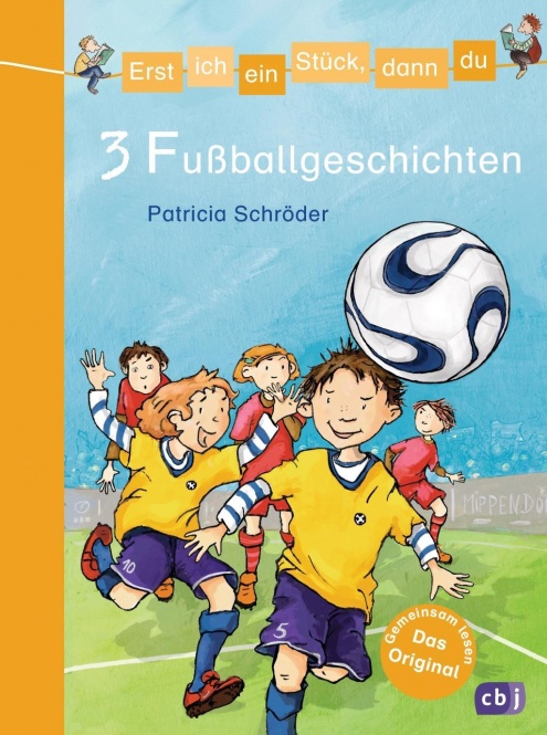 Erst ich ein Stück, dann du/3 Fußballgeschichten 