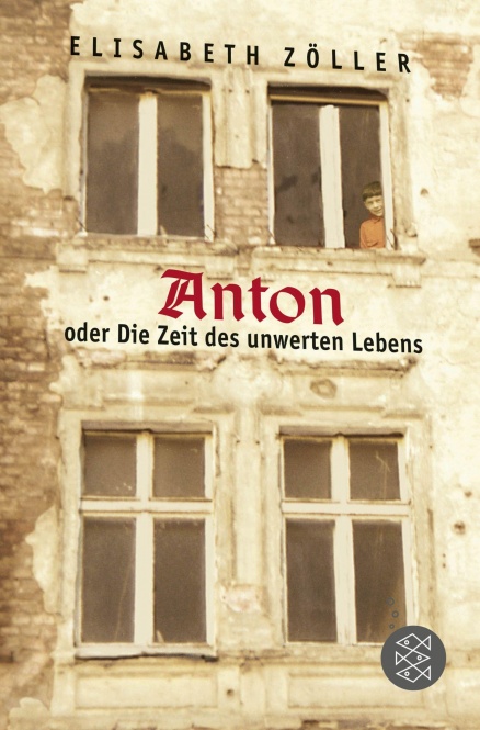 Anton oder Die Zeit des unwerten Lebens 