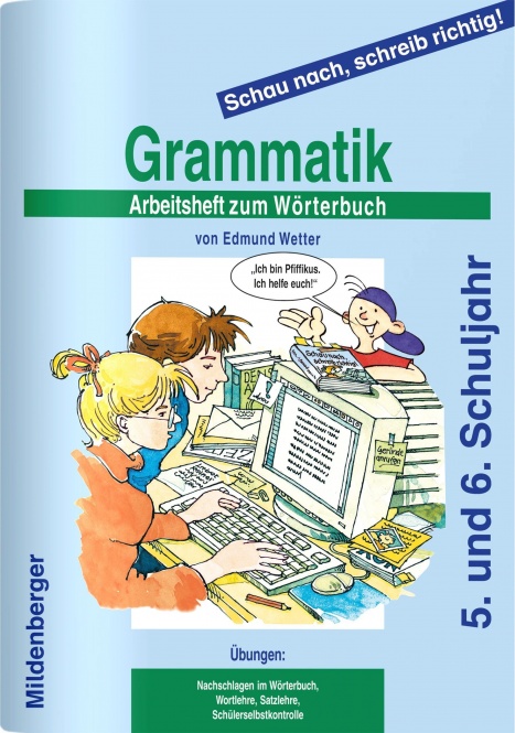 Schau nach, schreib richtig! Grammatik. Arbeitsheft zum Wörterbuch 