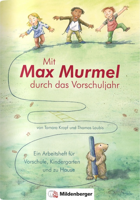 Mit Max Murmel durch das Vorschuljahr. Arbeitsheft 