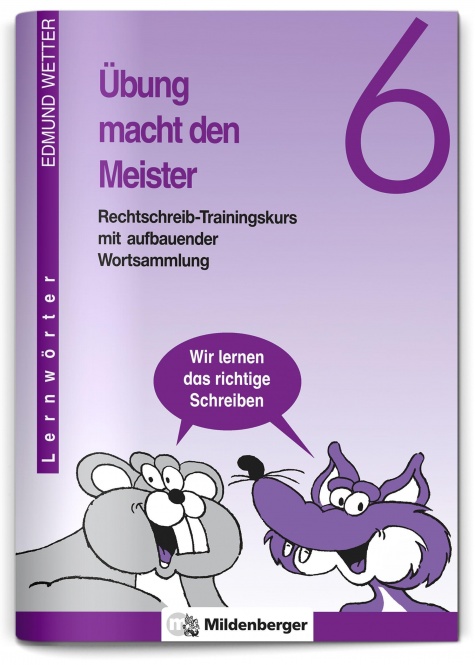 Übung macht den Meister. Rechtschreib-Trainingskurs 6. Druckschrift 