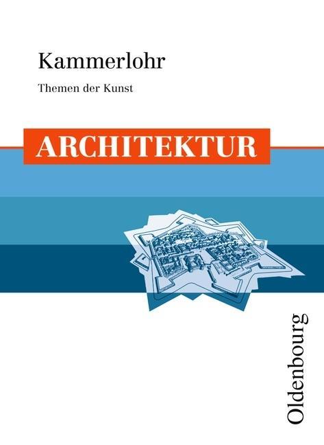 Kammerlohr - Themen der Kunst. Architektur 