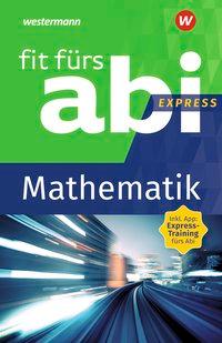 Fit fürs Abi Express Mathematik 