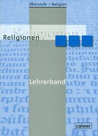 Oberstufe Religion. Religionen. Lehrerband 