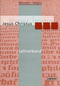 Oberstufe Religion 03 NEU. Jesus Christus. Lehrerheft 