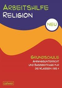 Arbeitshilfe Religion Grundschule NEU Anfangsunterricht und Basisbeiträge für die 