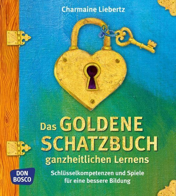 Das goldene Schatzbuch ganzheitlichen Lernens 