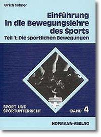 Einführung in die Bewegungslehre des Sports 1. Die sportlichen Bewegungen 