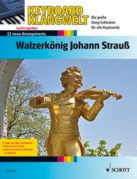 Keyboard Klangwelt - Walzerkönig Johann Strauß, 12 neue Arrangements 