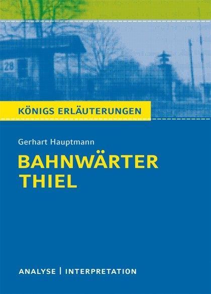 Bahnwärter Thiel von Gerhart Hauptmann. Textanalyse und Interpretation 